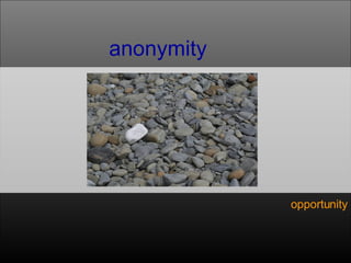 anonymity opportunity