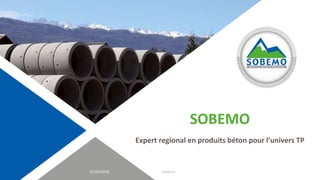 SOBEMO
Expert regional en produits béton pour l’univers TP
01/03/2018 Sobemo
 