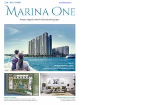 Kerala’slargest waterfront residential project
UNDERSTANDING THE HOMES
Eachhome at Marina Onehasa
distinct character of its own
Page04
FROM THE ARCHITECT’S DIARY
Architect Arun Kumar of SOBHAintroduces MarinaOne and
outlines the design philosophy that has gone behind the project
Page12
MASTER PLANNING
Facilities, amenities, features, luxury and a view to truly cherish.
Seethe meticulous planning that has gone intocreating Marina One
Page14
www.sobhamarinaone.inCall : 98111 55989
 