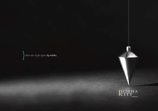 this one is for you. by sobha.
}
g u r g a o n
C I T Y
 