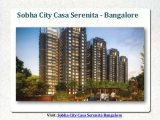 Sobha City Casa Serenita - Bangalore
Visit: Sobha City Casa Serenita Bangalore
 