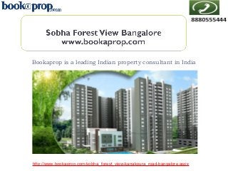 Bookaprop is a leading Indian property consultant in India

http://www.bookaprop.com/sobha_forest_view-kanakpura_road-bangalore.aspx

 