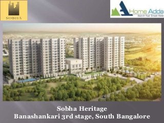 Sobha Heritage
Banashankari 3rd stage, South Bangalore
 