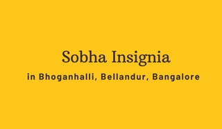 Sobha Insignia
in Bhoganhalli, Bellandur, Bangalore
 
