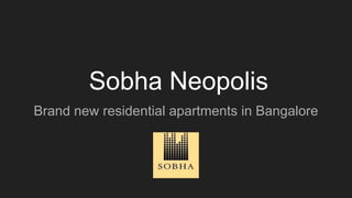 Sobha Neopolis
Brand new residential apartments in Bangalore
 
