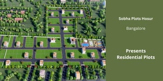 Presents
Residential Plots
Sobha Plots Hosur
Bangalore
 