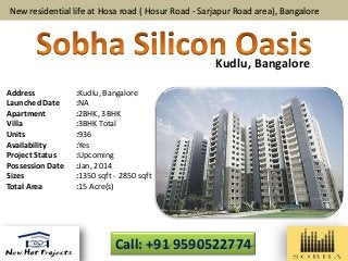 New residential life at Hosa road ( Hosur Road - Sarjapur Road area), Bangalore

Kudlu, Bangalore
Address
Launched Date
Apartment
Villa
Units
Availability
Project Status
Possession Date
Sizes
Total Area

:Kudlu, Bangalore
:NA
:2BHK, 3BHK
:3BHK Total
:936
:Yes
:Upcoming
:Jan, 2014
:1350 sqft - 2850 sqft
:15 Acre(s)

Call: +91 9590522774

 
