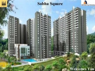 Sobha Square
Welcomes You
 