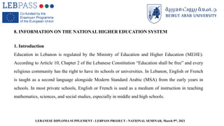 LEBANESE DIPLOMA SUPPLEMENT - LEBPASS PROJECT - NATIONAL SEMINAR, March 9th, 2021
8. INFORMATION ON THE NATIONAL HIGHER ED...