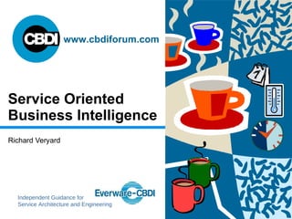 Service Oriented Business Intelligence Richard Veryard 