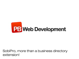 SobiPro, more than a business directory
extension!
 