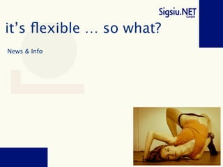 Sobi pro flexibility by design