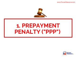 1. PREPAYMENT
PENALTY ("PPP")
www.ProvenResource.com
 