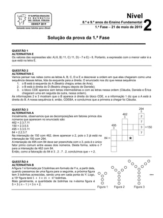 Solução da prova da 1.ª Fase
QUESTÃO 1
ALTERNATIVA E
Os valores das expressões são: A) 8, B) 11, C) 11, D) - 7 e E) - 8. P...