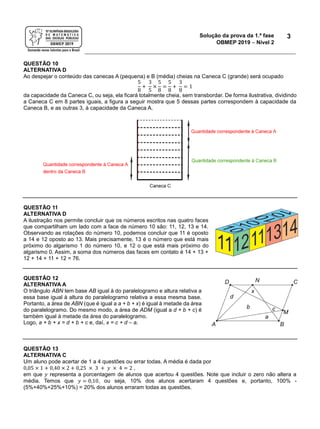 Solução da prova da 1.ª fase
OBMEP 2019  Nível 2
3
QUESTÃO 10
ALTERNATIVA D
Ao despejar o conteúdo das canecas A (pequena...