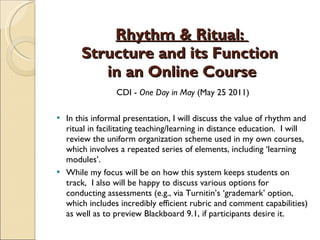 Rhythm & Ritual:  Structure and its Function  in an Online Course ,[object Object],[object Object],[object Object]