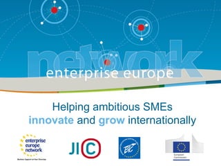 Helping ambitious SMEs
innovate and grow internationally
 