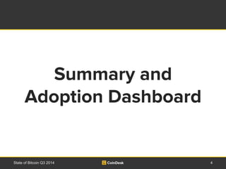 Summary and 
Adoption Dashboard 
State of Bitcoin Q3 2014 4 
 