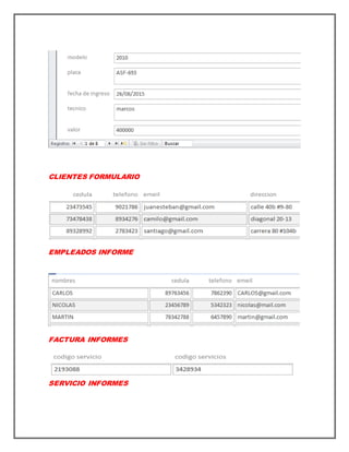 CLIENTES FORMULARIO
EMPLEADOS INFORME
FACTURA INFORMES
SERVICIO INFORMES
 
