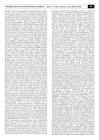 07DIÁRIO OFICIAL DO MUNICÍPIO DE SOBRAL Ano II - Nº 283, sexta-feira, 13 de abril de 2018
candidato, contiver mais de um espaço preenchido ou marcado, qualquer
que seja o tipo de preenchimento ou marcação (total, parcial ou
simplesmente por um ponto). 7.17.Os 3 (três) últimos candidatos de cada
sala só poderão sair juntos, após aposição em Ata de suas assinaturas; o
candidato que não observar esta disposição, insistindo em sair do local
de aplicação das provas, deverá assinar um Termo de Desistência do
Concurso Público e, caso se negue, deverá ser lavrado Termo de
Ocorrência, testemunhado por dois outros candidatos, pelos fiscais da
sala e pelo Coordenador Local e será excluído do Concurso Público com
base no inciso IX do subitem 7.18 deste Edital. 7.18.Será eliminado do
Certame o candidato que se enquadrar, dentre outras, em pelo menos
uma das situações abaixo: I.chegar ao local de prova após o fechamento
dos portões; II.realizar a prova em local diferente do designado, sem a
devida autorização; III.for surpreendido, durante o período de realização
da prova, em comunicação (verbal, escrita, eletrônica ou gestual) com
outro candidato ou pessoa não autorizada; IV.for surpreendido, durante o
período de realização de sua prova, portando (carregando consigo,
levando ou conduzindo) armas ou aparelhos eletrônicos (telefone
celular, smartphone, calculadora, tablet, pen drive, mp3 player, fones de
ouvido, qualquer tipo de relógio digital ou analógico, agenda eletrônica,
notebook, qualquer receptor ou transmissor de dados e mensagens,
gravador, etc.), na sala de prova, nos corredores ou banheiros; V.recusar-
se a retirar óculos escuros ou quaisquer acessórios de chapelaria (chapéu,
boné, gorro, capacete, etc.) ou objetos similares que impeçam a
visualização da região auricular (do ouvido); VI.for surpreendido,
durante o período de realização de sua prova, portando (carregando
consigo, levando ou conduzindo) livros, códigos, impressos, máquinas
calculadoras e similares, telefones celulares ou qualquer outro material
de consulta, na sala de prova, nos corredores ou banheiros; VII.fazer,
durante a prova, uso de água e/ou lanche com embalagem não
transparente e/ou com rótulo; VIII.não realizar as provas ou ausentar-se
da sala de prova sem autorização, portando ou não a folha de respostas
e/ou o caderno de prova; IX.que, sendo um dos três últimos candidatos
presentes na sala de prova, havendo concluído sua prova, recuse-se a
permanecer em sala, no aguardo dos demais candidatos, descumprindo a
regra editalícia de que os três últimos candidatos saiam conjuntamente
da sala; X.não devolver o caderno e/ou a folha de respostas, referentes às
provas objetivas; XI.não marcar, na folha de respostas, o número do
gabarito de seu caderno, desde que não seja possível identificar o número
do gabarito de seu caderno de prova objetiva; XII.não assinar a folha de
respostas da prova objetiva; XIII.marcar na folha de respostas da prova
objetiva mais de um número de gabarito, desde que não seja possível
identificar o número correto do gabarito de seu caderno de prova;
XIV.fizer, na folha de respostas da prova objetiva, no espaço destinado à
marcação do número do gabarito de seu caderno de prova, emendas,
rasuras, marcação que impossibilite a leitura eletrônica, fizer sinais
gráficos, escrever palavra(s) ou fizer qualquer outra marcação que não
seja a exclusiva indicação do número do gabarito de seu caderno de
prova; XV.não devolver a folha de respostas da prova objetiva no ato da
assinatura da Lista de Presença; XVI.tendo sido submetido à
IdentificaçãoEspecial e Condicional, não regularizar sua situação dentro
do prazo estabelecido no Cronograma de Eventos do Concurso Público;
XVII.não permitir a coleta de impressão digital, a identificação especial
e condicional, ser fotografado, ser filmado, ser submetido ao detector de
metais, a coleta de assinatura ou recusar-se a fazer transcrição de frases;
XVIII.desrespeitar membro da equipe de fiscalização e/ou de
Coordenação, assim como proceder de forma a perturbar a ordem e a
tranquilidade necessárias à realização das provas, quer seja em sala de
prova ou nas dependências do local de prova; XIX.praticar atos que
contrariem disposições estabelecidas neste Edital; XX.descumprir
qualquer das instruções das provas; XXI.fizer, em qualquer documento,
declaração falsa ou inexata; XXII.não atender às determinações do
presente Edital, de seus anexos, de disposições complementares contidas
em Comunicado, Aviso, Boletim Informativo, Cartão de Informação do
Candidato, Instruções da capa de prova e de folha de respostas de prova.
8.DA PRIMEIRA FASE DO CONCURSO - 8.1.A 1ª Fase do Concurso
Público é constituída de avaliação intelectual escrita, compreendendo
Prova Objetiva, com 60 (sessenta) questões de múltipla escolha com 4
(quatro) alternativas (A, B, C, D) de caráter eliminatório e
classificatório, cujo conteúdo programático consta do Anexo VI deste
Edital. 8.1.1.O candidato não poderá sair em definitivo da sala de prova
antes que tenha decorrido 2 (duas) horas do início da Prova, mesmo que
já tenha preenchido a sua folha de respostas. 8.2.As Provas Objetivas
serão aplicadas em datas que constarão do Cronograma de Eventos do
Concurso, da seguinte forma: 8.2.1.Em um dia de sábado para os cargos
de Auditor Fiscal de Tributos Municipais, Enfermeiro e Analista de
Infraestrutura; 8.2.2.No domingo, imediatamente subsequente, para os
cargos de Auditor de Controle Interno, Analista de Políticas Públicas
Sociais e Fiscal de Urbanismo e Meio Ambiente. 8.3.As pontuações
mínimas de aprovação, por disciplina e por prova encontram-se nas
tabelasdoAnexoVdesteEdital.8.4.O conteúdoprogramáticodetermina
o limite de abrangência das matérias cobradas na prova objetivas,
entretanto, não existe obrigatoriedade de que a prova aplicada abranja
todos os tópicos descritos no referido conteúdo. 8.5.Constam no
Cronograma de Eventos do Concurso todas as datas relacionadas com as
fases do Concurso. 9.DA SEGUNDA FASE: AVALIAÇÃO DE
TÍTULOS - 9.1.A 2ª Fase do Concurso é composta de Avaliação de
Títulos, de caráter apenas classificatório, cujos objetos de avaliação
constam do Anexo VII deste Edital. 9.2.Estará habilitado para a 2ª Fase
do Concurso, o candidato que, tendo atingido as pontuações mínimas de
aprovação por disciplina e por prova de conformidade com o que consta
no Anexo V e tiver obtido nota nesta fase que inclua seu nome em, pelo
menos, uma das listas seguintes: 9.2.1.Lista de ordenação decrescente
das notas (considerando as notas repetidas) alcançadas pelos candidatos
na 1ª fase até a posição correspondente a 5 (cinco) vezes o número de
vagas oferecidas por código de opção se esse número de vagas ofertadas
for maior do que 1 (um) ou 10 (dez) vezes o número de vagas se a oferta
for exatamente 1 (uma) vaga, ressalvados os casos de empate na última
posição (5 ou 10 vezes), situação em que todos os empatados serão
convocados para a 2ª Fase; 9.2.2.Lista de ordenação decrescente das
notas (considerando as notas repetidas) alcançadas pelos candidatos
inscritos para as vagas reservadas às pessoas com deficiência na 1ª fase
até a posição correspondente a 5 (cinco) vezes o número de vagas
oferecidas por código de opção se esse número de vagas ofertadas for
maior do que 1 (um) ou 10 (dez) vezes o número de vagas se a oferta for
exatamente 1 (uma) vaga, ressalvados os casos de empate na última
posição (5 ou 10 vezes), situação em que todos os empatados
concorrendo às vagas reservadas para pessoas com deficiência serão
convocados para a 2ª Fase; 9.3.A convocação para a entrega dos títulos
será feita por Comunicado da CEV/UECE a ser divulgado no endereço
eletrônico do Concurso (www.uece.br/cev). 9.4.AAvaliação de Títulos
tem caráter apenas classificatório e constará da análise dos títulos cujas
denominaçõesepontuações constam doAnexoVII desteEdital.9.5.As
fotocópias para comprovação dos títulos deverão ser autenticadas em
cartório e entregues, obrigatoriamente, juntamente com o formulário de
Currículo Padronizado, que será disponibilizado no endereço eletrônico
do Concurso (www.uece.br/cev) por ocasião da convocação para entrega
de títulos para serem avaliados. 9.6.O Currículo Padronizado e osTítulos
serão entregues nos guichês localizados no pátio anexo à CEV/UECE em
envelope lacrado e identificado, com rótulo (colado) que será
disponibilizado no endereço eletrônico do Concurso (www.uece.br/cev)
em data a ser informada no Comunicado de convocação. 9.7.Não serão
aceitos títulos encaminhados por fac-simile (fax), correio eletrônico, ou
outro meio que não seja o estabelecido neste Edital. 9.8.Na
impossibilidade de comparecimento do candidato, será aceito o
envelope: I.Entregue na sede da CEV/UECE, por terceiro, mediante
apresentação do formulário de autorização disponibilizado no site,
devidamente preenchido e assinado; ou II.Enviado por via postal
(SEDEX ou correspondência com aviso de recebimento) para o
endereço constante na alínea b do subitem 4.15.2.1, devendo a data da
postagem não ultrapassar o último dia para entrega da documentação
referente à Avaliação de Títulos, ficando o candidato ciente de que é da
sua inteira responsabilidade o atraso na entrega da correspondência
postal de envio dos títulos. 9.9.Os documentos expedidos no exterior
somente serão considerados quando traduzidos para a língua portuguesa,
por tradutor público juramentado e revalidados por Instituição de Ensino
Superior brasileira credenciada. 9.10.Não será considerada, em
nenhuma hipótese, a anexação ou substituição de qualquer documento
fora do período estabelecido para a entrega de títulos. 9.11.Não será
considerado qualquer documento que venha a ser encaminhado para ser
anexado a recurso administrativo relativo ao resultado preliminar da
Avaliação de Títulos, quer seja de título não entregue no prazo ou de
complementação ou substituição de título que já foi entregue. 9.11.1.O
Recurso tem por finalidade questionar a não atribuição de pontuação a
título entregue no prazo ou erro material na soma das pontuações
atribuídas aos títulos do candidato. 9.12.Os diplomas de Cursos de
Doutorado e Mestrado somente serão considerados válidos se expedido
por Instituições de Ensino Superior reconhecidas e a cópia do diploma,
autenticada em cartório, deve ser apresentada em “frente e verso”, para
que seja possível visualizar o registro do diploma no órgão competente,
com delegação do MEC para este fim. 9.12.1.Também serão objeto de
avaliação os diplomas obtidos em instituições estrangeiras que tenham
 