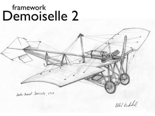 framework
Demoiselle 2
 