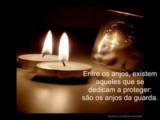 Entre os anjos, existem aqueles que se dedicam a proteger: são os anjos da guarda. 