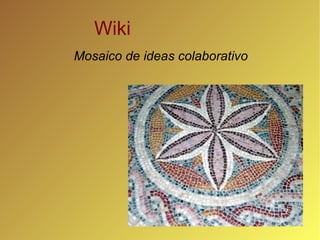 Wiki Mosaico de ideas colaborativo 