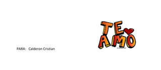 PARA: Calderon Cristian
 