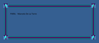 PARA: Marcelo De La Torre
 