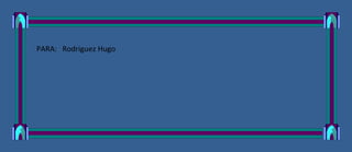 PARA: Rodriguez Hugo
 