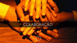 COLABORAÇÃO
 