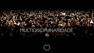 MULTIDISCIPLINARIDADE
 