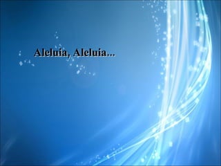 Aleluia, Aleluia... 