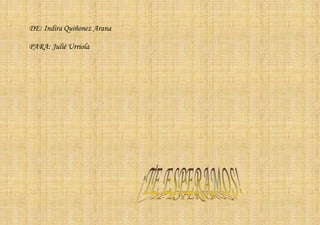 DE: Indira Quiñonez Arana

PARA: Julié Urriola
 