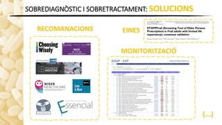 SOBREDIAGNÒSTIC I SOBRETRACTAMENT: SOLUCIONS
RECOMANACIONS
MONITORITZACIÓ
(...)
EINES
 