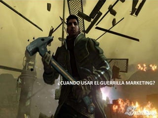 ¿CUANDO USAR EL GUERRILLA MARKETING?