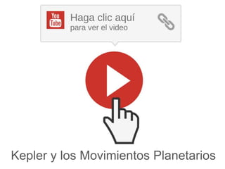 Kepler y los Movimientos Planetarios 
 