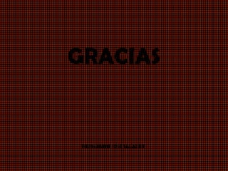 GRACIAS


 HERNANDO JOSÉ SALAZAR
 