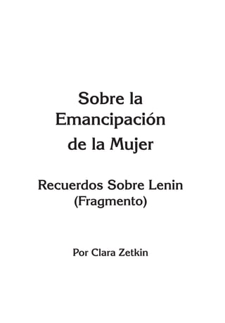 Sobre la
Emancipación
de la Mujer
Recuerdos Sobre Lenin
(Fragmento)
Por Clara Zetkin
 