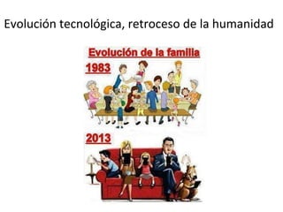 Evolución tecnológica, retroceso de la humanidad