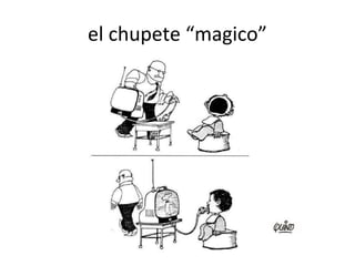 el chupete “magico”