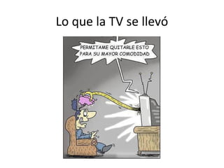 Lo que la TV se llevó
