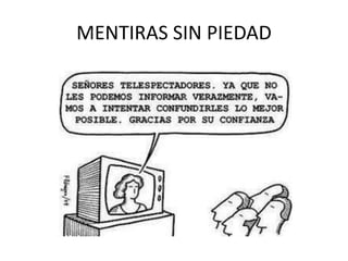 MENTIRAS SIN PIEDAD
 