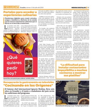 Ecuador, viernes 13 de julio del 2018 MEDIOS DIGITALES 11
Portales para acceder a
experiencias culinarias
L
os portales como Airb-
nb abrieron una nueva
experiencia logrando
cambiar el negocio hotelero al
permitir que la gente ponga sus
casas a disposición de los viaje-
ros. Desde el 2012 en Europa y
EE.UU. este modelo de negocio
ha saltado hacia las cocinas con
diferentes enfoques como co-
Plataformas digitales para reunir extraños,
amigos o familiares y disfrutar de la comida
son las nuevas experiencias culinarias que se
filtran en el mercado ecuatoriano.
cinar para un público viajero o
tener a los chefs como anfitrio-
nes, entre otras opciones.
EatWith es una de las aplica-
ciones más populares. De ori-
gen israelí esta ‘app’ ha logrado
posicionarse porque ofrece ce-
nas, brunch o almuerzos en ca-
sas con familias, y ya trabajan
en 200 ciudades.
En Ecuador esta tendencia
está recién empezando a re-
flejarse a través de emprendi-
mientos locales. Al momento
se encuentran activas platafor-
mas como Chefstable.ec y Sear-
chef.com que dan alternativas
al público que busca algo más
que comer en un restaurante
en Quito.
Chefs Table Ecuador nació
por esta corriente mundial que
se conoce como ‘social dinning’,
dice Andrés Jaramillo, presi-
dente de la empresa. Para él, el
público no solo quiere comida,
sino formas de involucrarse,
conocer las preparaciones e
historias detrás de la misma.
El portal ofrece al público
una selección de chefs y coci-
neros tanto empíricos como
profesionales, quienes abren
sus casas o espacios gastronó-
micos para recibir a los comen-
sales. Allí muestran una gama
de estilos culinarios como me-
nús degustación, chocolatería,
cocina mexicana y ecuatoriana,
entre otras alternativas.
Patricia Enríquez ofreció su
departamento como locación
por el gusto de cocinar y de ser
anfitriona. Su ‘restaurante’ tie-
ne el nombre de El Quinto Piso,.
Enríquez sirve una propues-
ta de tapas españolas con ma-
ridaje de vinos, en 10 platillos
la experiencia y conversación
dura cerca de cuatro horas.
David Silva vio esta página
como una vitrina para dar a
conocer sus habilidades con el
chocolate. Su propuesta com-
bina variedad de chocolates,
bombones, maridaje con cerve-
za, bebidas de chocolate y has-
ta una preparación en vivo para
que el público conozca el valor
del cacao ecuatoriano.
Aquí las mesas se van llenan-
do con amigos o desconocidos,
por lo que las experiencias no
son solo con los platillos, sino
con la idea de compartir la
mesa con gente nueva.
Searchef, por otro lado, ofrece
un servicio de chefs a domicilio,
pero el portal también se abre a
clases de cocina en casa, un ser-
vicio de catering y asesoría gas-
tronómica para restaurantes.
En el portal, los chefs que par-
ticipan tienen experiencia en
el campo, pero aquí dirigen la
cocina de la casa de los comen-
sales. José Luis Egas, gerente ge-
neral de la empresa, explica que
el proyecto partió desde su tesis
universitaria en la que buscaba
conectar a los chefs con el públi-
co de una forma más directa que
permita probar nuevos sabores
y estilos.
Las experiencias variarán
con cada cocinero, pero Egas
resalta que existen opciones de
comida desde cocina ecuatoria-
na, asiática, mediterránea has-
ta parrilladas. Pero aquí es el
comensal el que decide lo que
preparará el chef.
Michael Wells, chef colabora-
dor del portal, explica que vio
a Searchef como una oportuni-
dad para mostrar su gastrono-
mía. Él se enfoca en la alta coci-
na, pues tiene escuela francesa.
Tras trabajar en Suiza, Francia
y Barcelona, regresó al Ecua-
dor donde quiere mostrar que
la cocina gourmet puede llegar
a los hogares desde estas plata-
formas digitales. ·
“La dificultad para
instalar restaurantes
imposibilita a muchos
cocineros a mostrar
sus platillos”
Recuperarán la gastronomía en televisión
“Cocinando en los Orígenes”
L
a iniciativa nació como
parte del programa de
Responsabilidad Social
Orígenes con el que se preten-
de difundir la gastronomía, con
el mismo se ha llevado capaci-
tación a poblaciones de menos
de 25.000 habitantes para que
la gente maneje de forma salu-
bre los alimentos y se mejore la
calidad de servicio, de esa forma
también activar el turismo.
En el 2017 este mismo pro-
yecto lanzó un libro de recetas,
en el que se incluyeron cerca
de 100 preparaciones. “Una
vez culminada la temporada
del programa “Cocinando en
los Orígenes”, se pretende idear
una segunda edición, así como
el lanzamiento de un nuevo li-
bro”, anadió María Augusta Bus-
tamante, gerente. ·
El famoso chef internacional Ignacio Medina, lleva seis
años en Ecuador y él junto a ciudadanos del país serán
los anfitriones del programa
Domicilios.com portal para ordenar comida online.
Musicalizacióndelproyectopor“SwingOriginalMonks”.
 