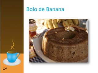 Bolo de Banana
 