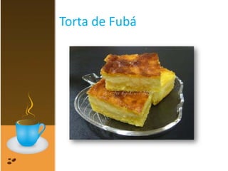 Torta de Fubá
 