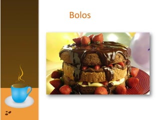Bolos
 