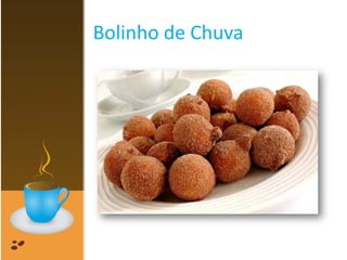 Bolinho de Chuva
 