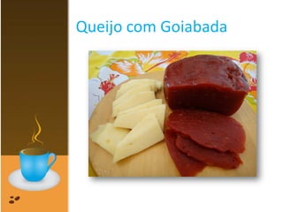 Queijo com Goiabada
 
