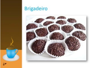 Brigadeiro
 